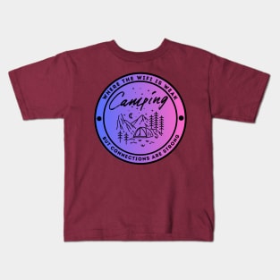 Camping - Where the Wifi is Wear but Connections are Strong Kids T-Shirt